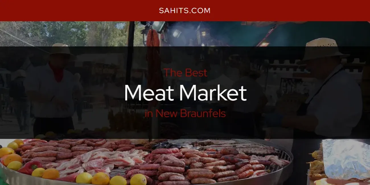 New Braunfels' Best Meat Market [Updated 2025]