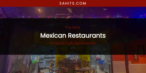 Stone Oak San Antonio's Best Mexican Restaurants