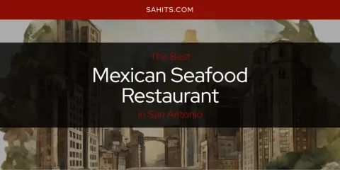San Antonio's Best Mexican Seafood Restaurant