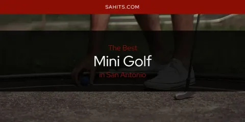 Discover the Best Mini Golf in San Antonio