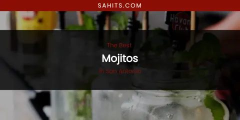 San Antonio's Best Mojitos