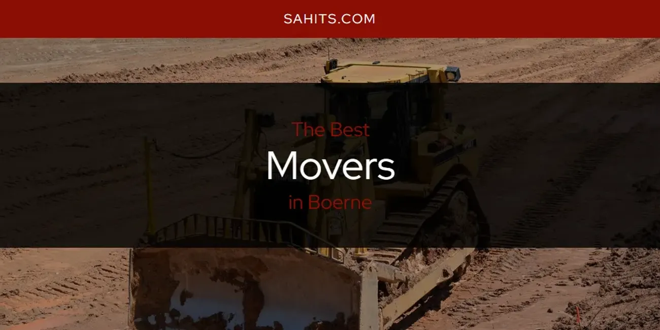 The Top-Rated Movers in Boerne for 2025