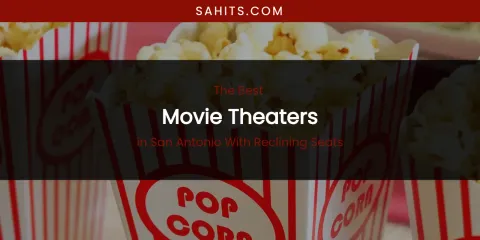 San Antonio with Reclining Seats' Best Movie Theaters
