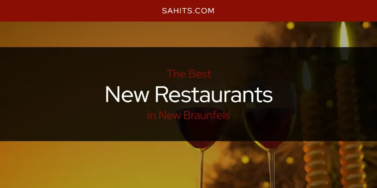 New Braunfels' Best New Restaurants [Updated 2025]