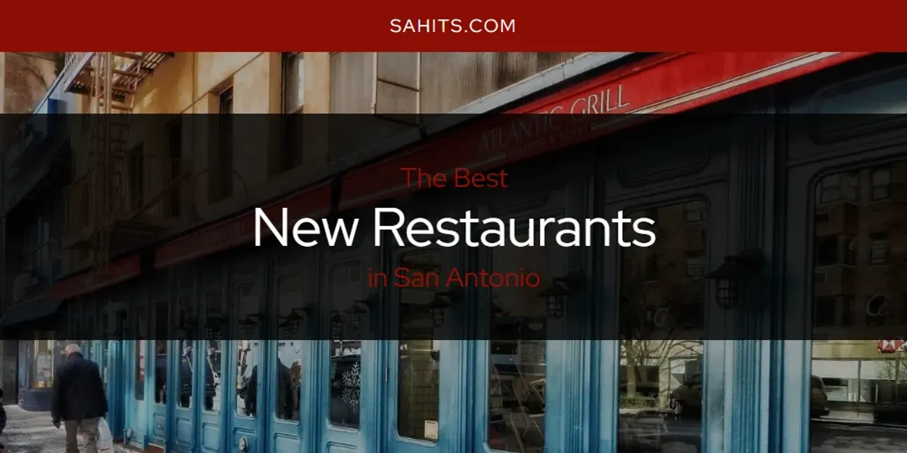 San Antonio's Best New Restaurants [Updated 2024] San Antonio Hits