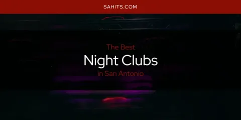 The Top-Rated Night Clubs in San Antonio