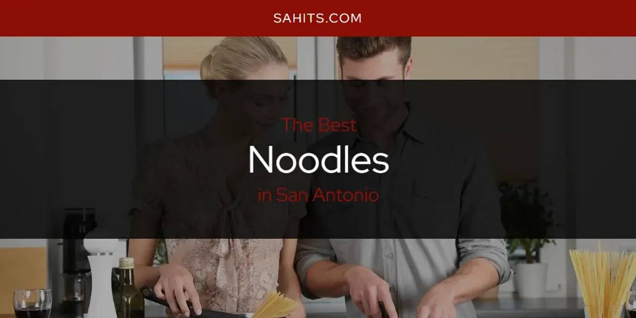 Best Noodles in San Antonio: Complete Guide (2026)