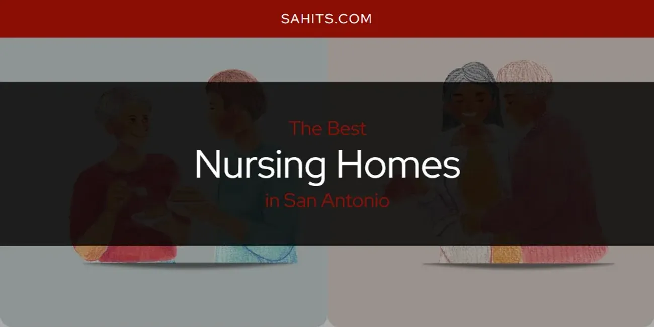 2026 Ranked: Best Nursing Homes in San Antonio