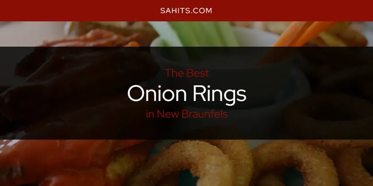 New Braunfels' Best Onion Rings [Updated 2025]