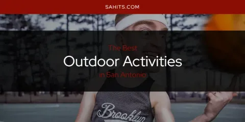 San Antonio's Best Outdoor Activities