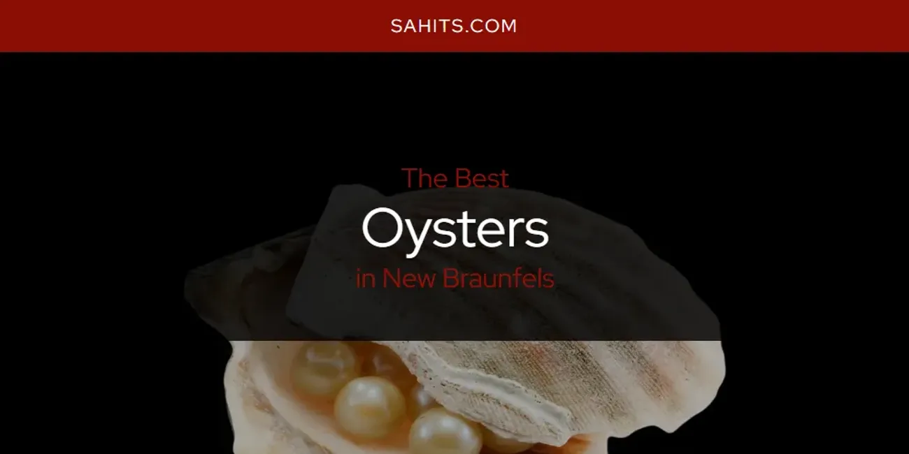 New Braunfels' Best Oysters [Updated 2025]