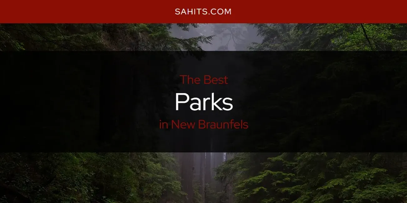 The Top-Rated Parks in New Braunfels for 2026