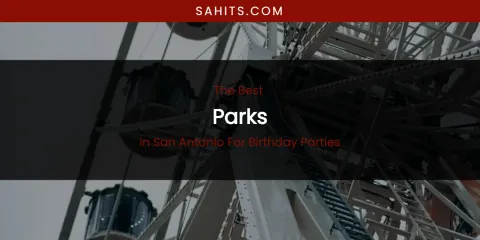 San Antonio for Birthday Parties' Best Parks