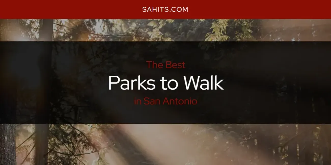 San Antonio's Best Parks to Walk [Updated 2025]