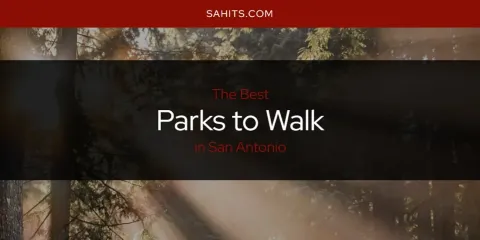 San Antonio's Best Parks to Walk