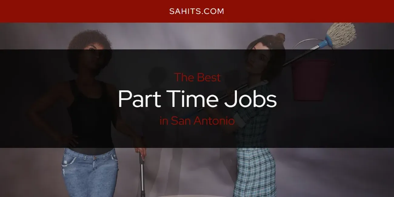 2025 Ranked: Best Part Time Jobs in San Antonio