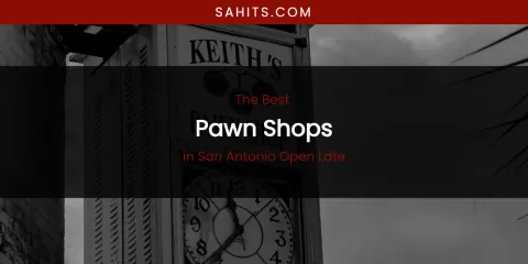 San Antonio Open Late's Best Pawn Shops