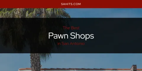 San Antonio's Best Pawn Shops