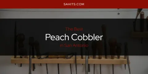 San Antonio's Best Peach Cobbler Spots