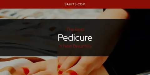 New Braunfels' Best Pedicure