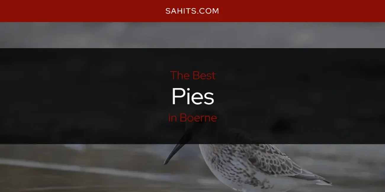The 2026 Best Pies in Boerne List