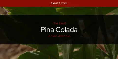 Best Pina Colada in San Antonio: Complete Guide