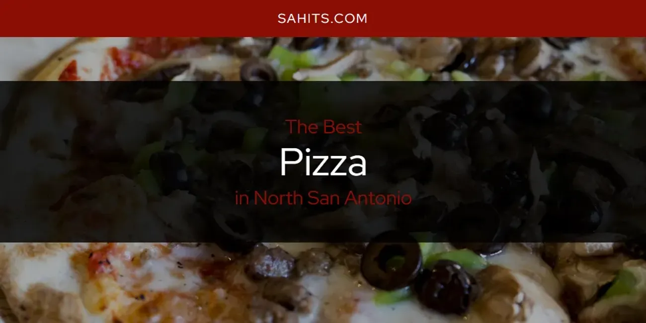 North San Antonio's Best Pizza [Updated 2025]