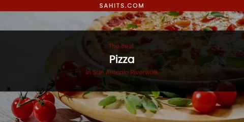 San Antonio Riverwalk's Best Pizza