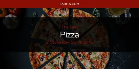 Stone Oak San Antonio's Best Pizza