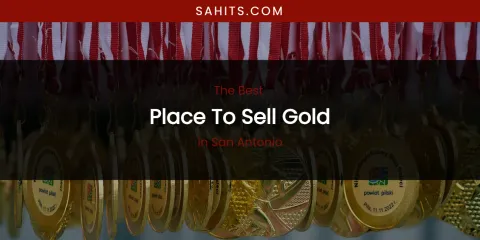 San Antonio's Best Place to Sell Gold
