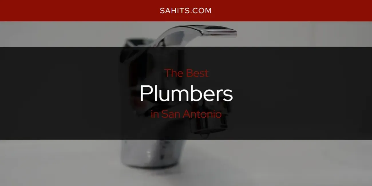 Best Plumbers in San Antonio: Our Expert Picks for 2026
