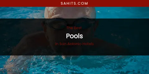San Antonio Hotels' Best Pools
