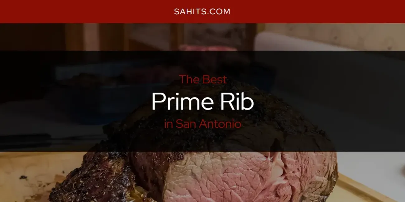 The 2025 Best Prime Rib in San Antonio List
