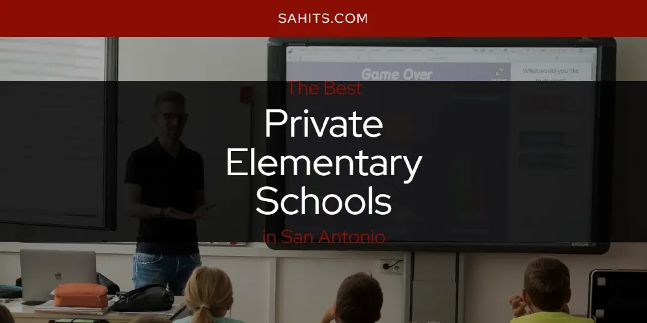 San Antonio's Best Private Elementary Schools [Updated 2025]