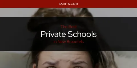 Ranked: Best Private Schools in New Braunfels