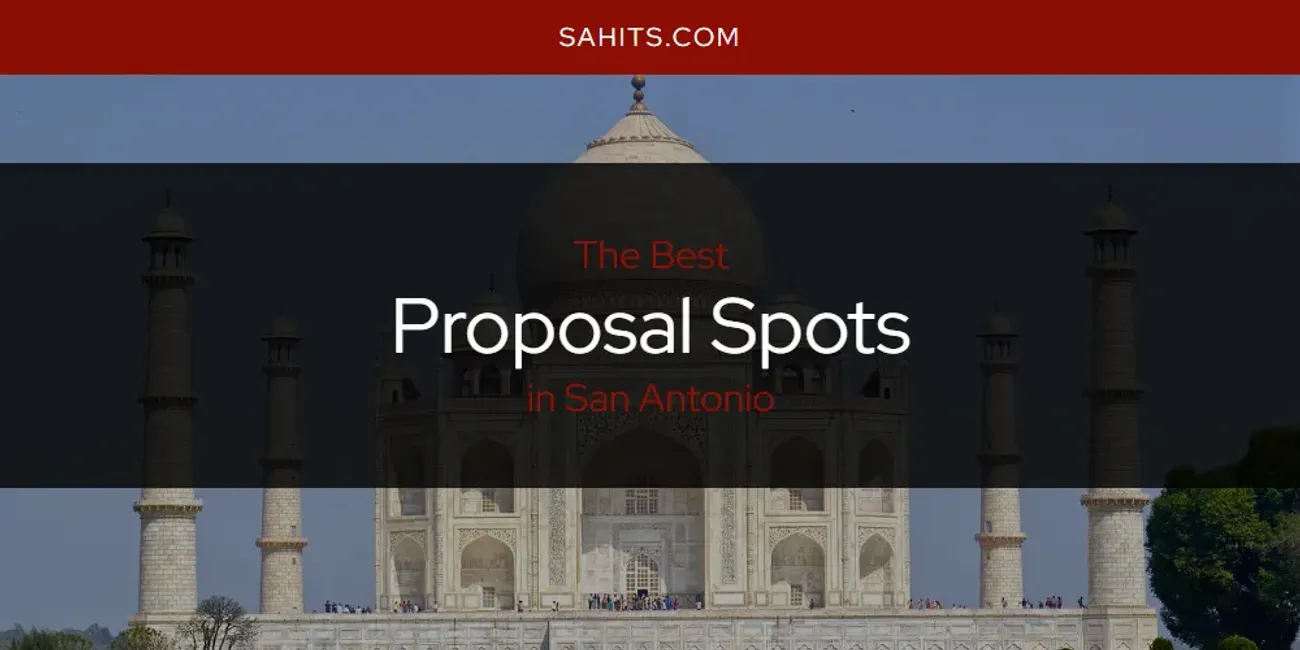 The Best Proposal Spots in San Antonio
