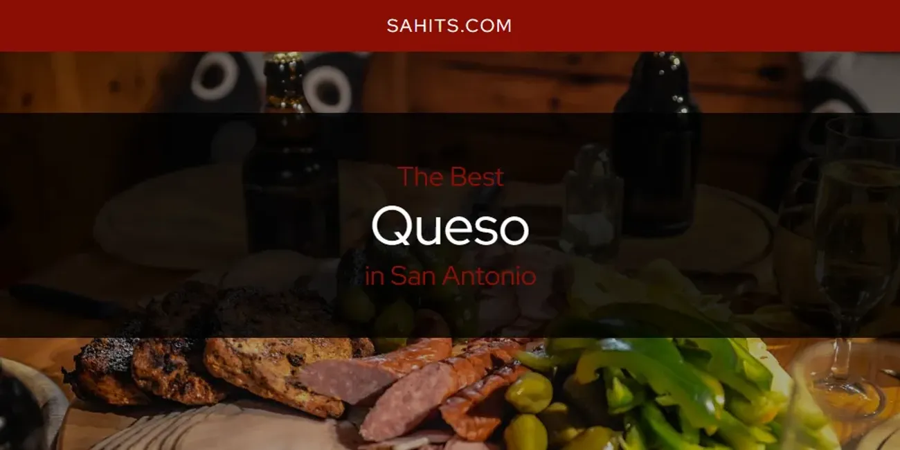 San Antonio's Best Queso [Updated 2025]