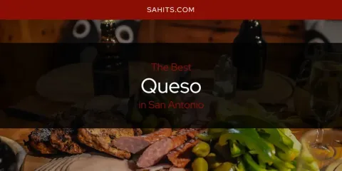 Guide to Best Queso in San Antonio