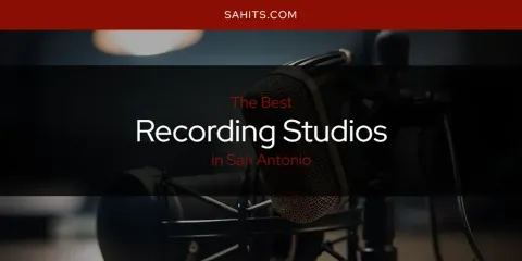 Best Recording Studios in San Antonio: Complete Guide