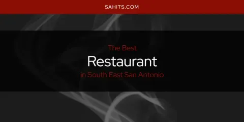 South East San Antonio's Best Restaurant