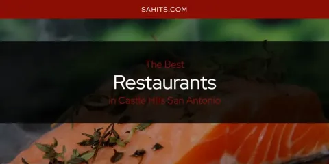 The Absolute Best Restaurants in Castle Hills San Antonio