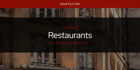 Pearl San Antonio's Best Restaurants