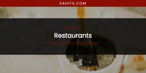 San Antonio TX Riverwalk's Best Restaurants