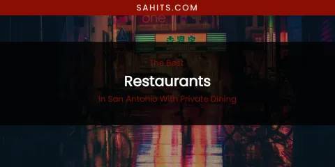 San Antonio with Private Dining's Best Restaurants