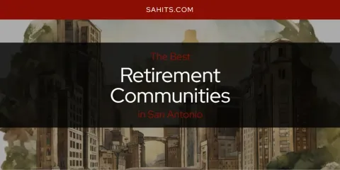 The Best Retirement Communities in San Antonio List