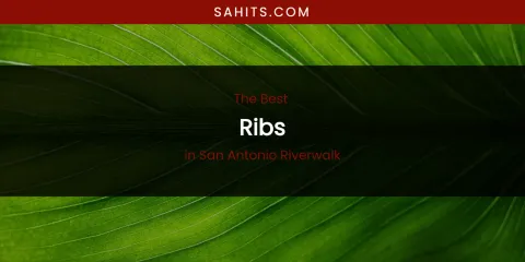 San Antonio Riverwalk's Best Ribs