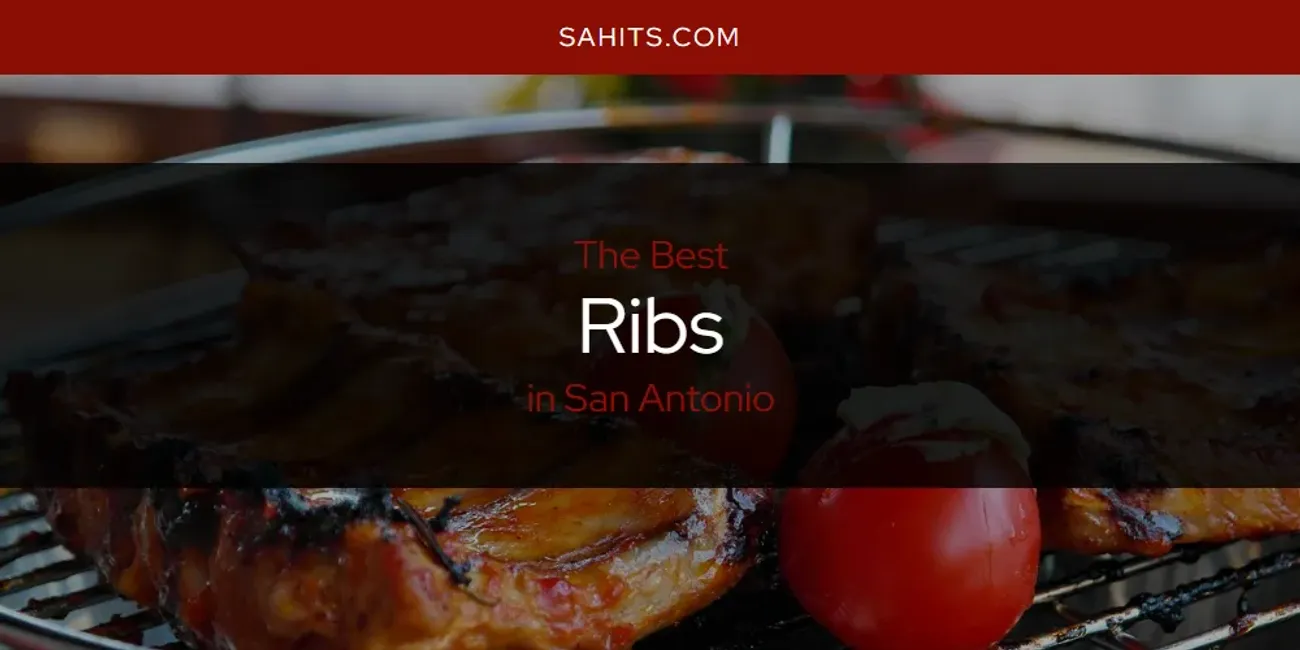 The 2025 Best Ribs in San Antonio List