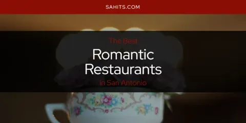 The Best Romantic Restaurants in San Antonio