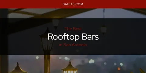 San Antonio's Best Rooftop Bars
