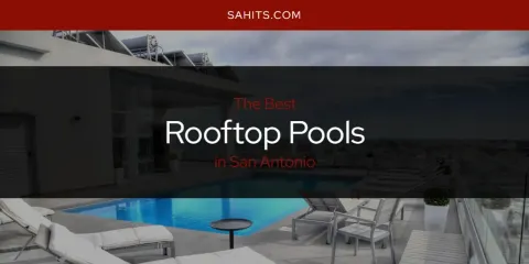 San Antonio's Best Rooftop Pools